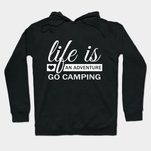 Life Is An Adventure Go Camping Hoodie